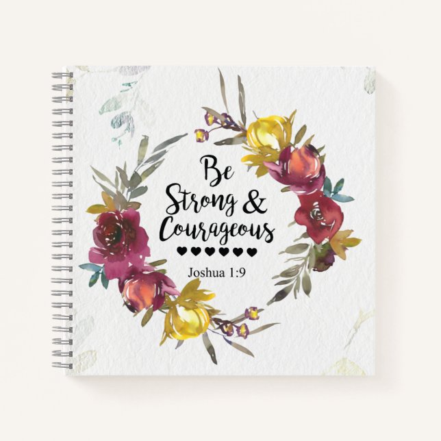 Joshua 1:9 Be Strong and Courageous Floral Wreath  Notebook (Front)