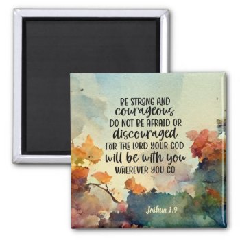 Joshua 1:9 Be Strong And Courageous Watercolor Magnet by CChristianDesigns at Zazzle