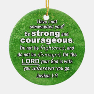 Joshua 1:9 Be Strong & Courageous - Bible Verse Ceramic Ornament