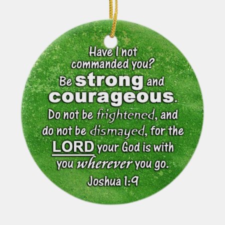 Joshua 1:9 Be Strong & Courageous - Bible Verse Ceramic Ornament