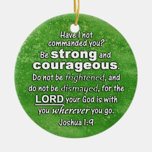 Joshua 19 Be Strong  Courageous _ Bible Verse Ceramic Ornament