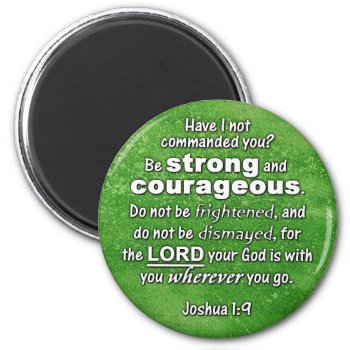 Joshua 1:9 Be Strong & Courageous Bible Verse Magnet by gilmoregirlz at Zazzle