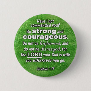 Joshua 1:9 Be Strong & Courageous Bible Verse Pinback Button