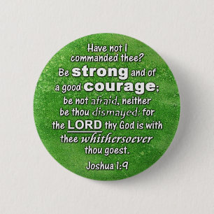 Joshua 1:9 KJV - Be Strong & of Good Courage Pinback Button