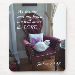 Joshua 24:15 As for me and my house, we will serve Mouse Pad