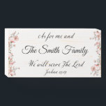 Joshua 24:15 Personalized Wood Box Sign<br><div class="desc">You can display a personalized declaration of Joshua 24:15, "... as for me and my house we will serve The Lord, " in any room in your home! Simply personalize this unique floral wood box sign with your family name! You can also personalize Joshua 24:15 with the name of a...</div>