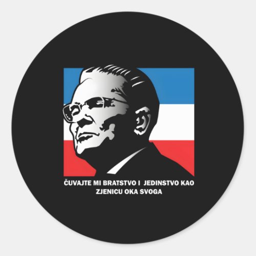 Josip Broz Tito Bratstvo I Jedinstvo Brotherhood A Classic Round Sticker