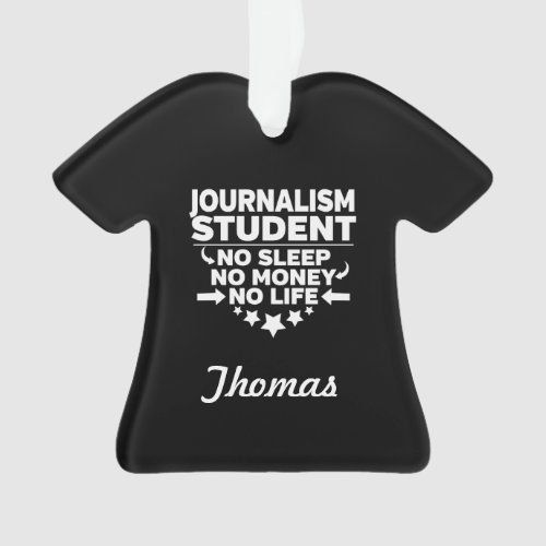 Journalism College Student No Life or Money Ornament