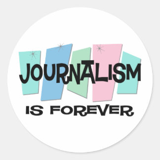 Journalism Is Forever Classic Round Sticker