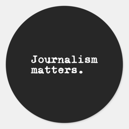Journalism Matters Journalism News Media Reporter  Classic Round Sticker
