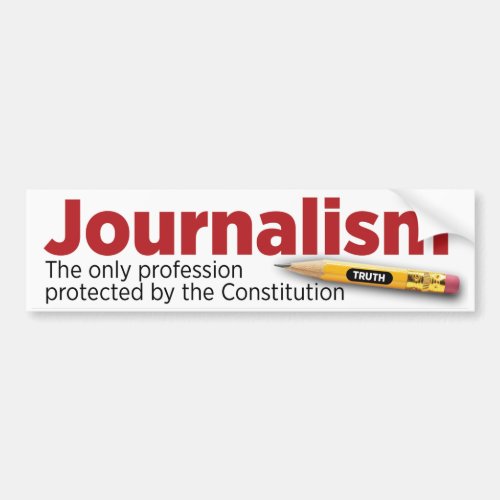 Journalism Protected by the Constitution Bumper Sticker