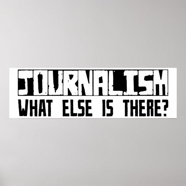 Journalism What Else Is There? Poster (Front)