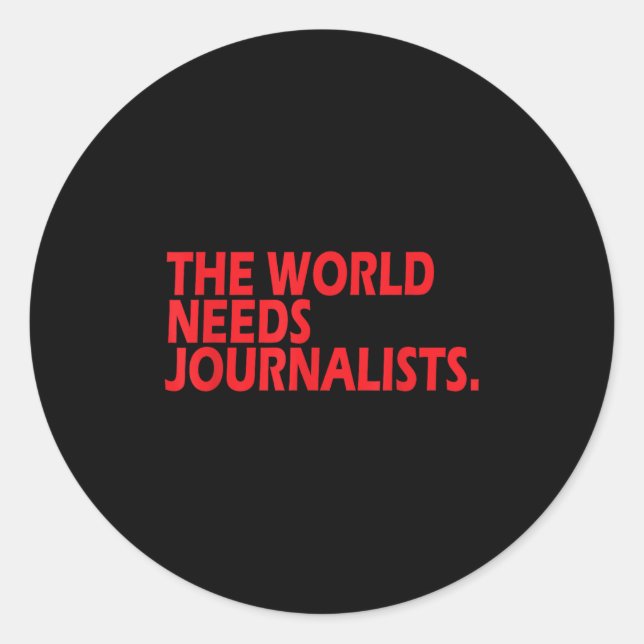 Journalists Quote Shirt The World Needs Journalist Classic Round Sticker (Front)