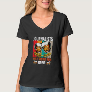 Journalists will work for Beer Journalist T-Shirt