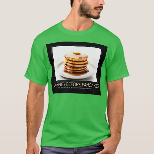 Journey Before Pancakes Motivational Poster T_Shirt