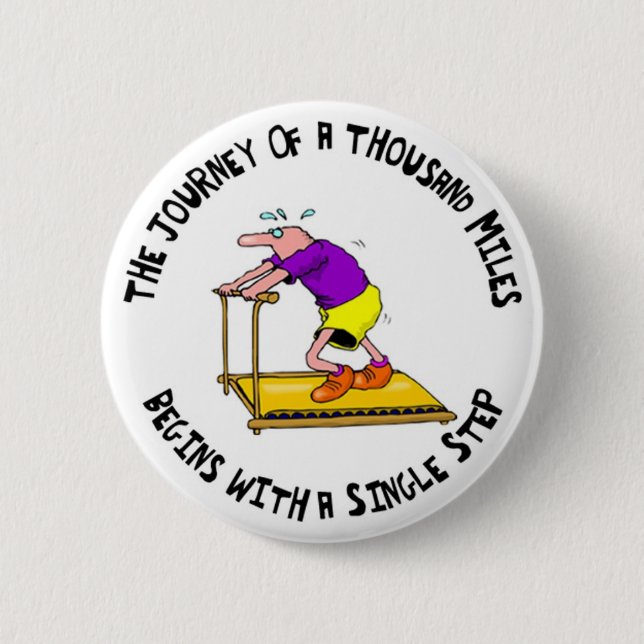 Journey Of A Thousand Miles - Exercise Motivation Pinback Button (Front)