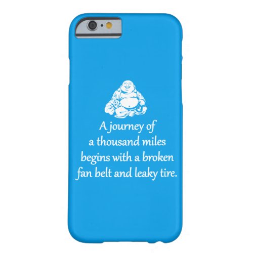 Journey Of A Thousand Miles _ Sarcastic Zen Phrase Barely There iPhone 6 Case