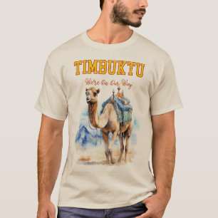 Journey to Timbuktu: Camel Expedition T-Shirt