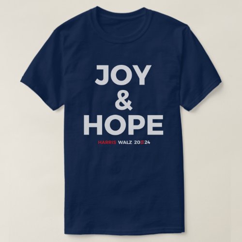 Joy and Hope _ Harris Walz 2024 T_Shirt