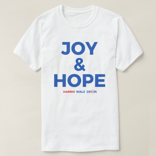 Joy and Hope _ Harris Walz 2024 T_Shirt