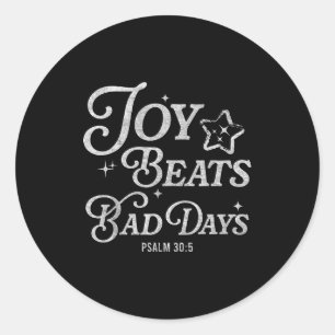 Joy Beats Bad Days Psalm 30_5 Uplifting Christian Classic Round Sticker