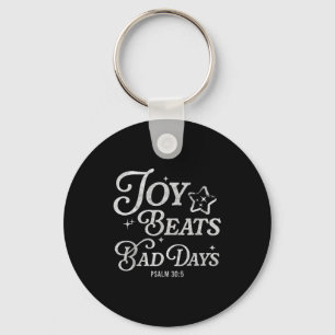 Joy Beats Bad Days Psalm 30_5 Uplifting Christian Keychain