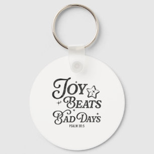 Joy Beats Bad Days Psalm 30_5 Uplifting Christian Keychain