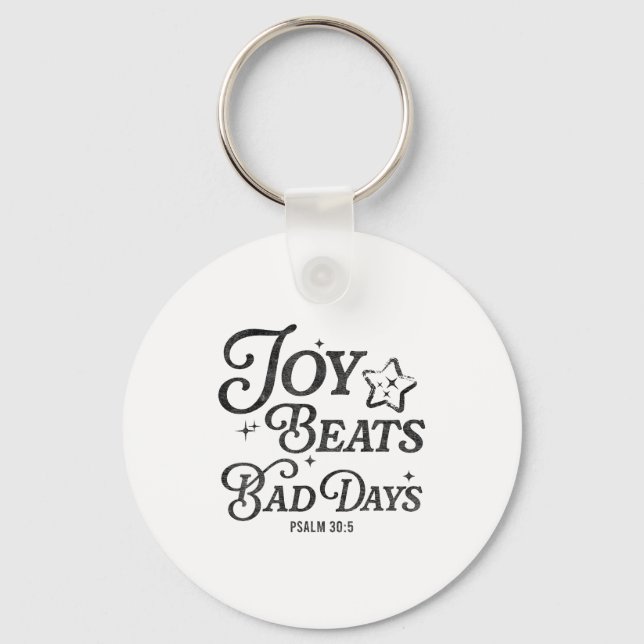Joy Beats Bad Days Psalm 30_5 Uplifting Christian  Keychain (Front)