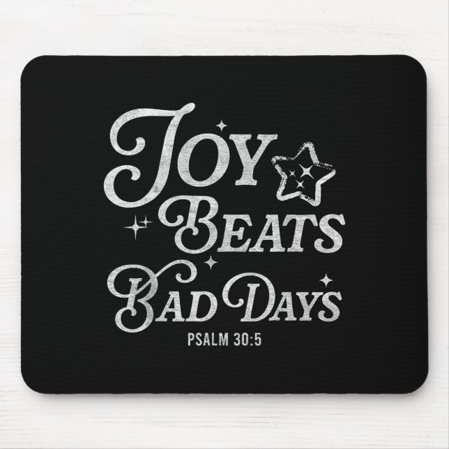 Joy Beats Bad Days Psalm 30_5 Uplifting Christian  Mouse Pad (Front)