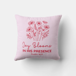 Joy Blooms in His Presence Psalm 16:11 Christian Throw Pillow