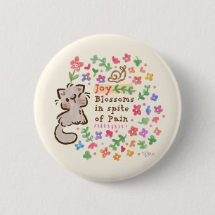 Joy Blossoms In Spite of Pain - Pebble the Kitten Button