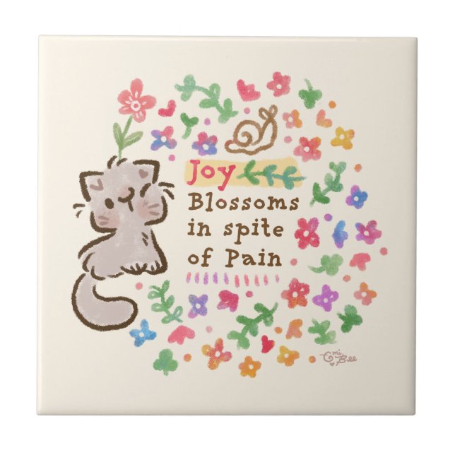 Joy Blossoms In Spite of Pain - Pebble the Kitten Ceramic Tile (Front)
