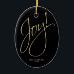 Joy! Chic Minimal Black & Gold Christmas Photo Ceramic Ornament<br><div class="desc">This beautiful ornament is simple, elegant and sophisticated. It features a stylish minimal design with a black background and the word "Joy" written in modern faux glitter gold script typography. There is space to write a name and year, and a photo on the back. Perfect for a gift or annual...</div>