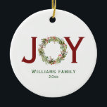 Joy Christmas Wreath Family Name Ceramic Ornament<br><div class="desc">Beautiful greenery wreath "Joy"  personalized ornament.</div>