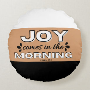 Joy Comes in the Morning Multicolor Round Pillow