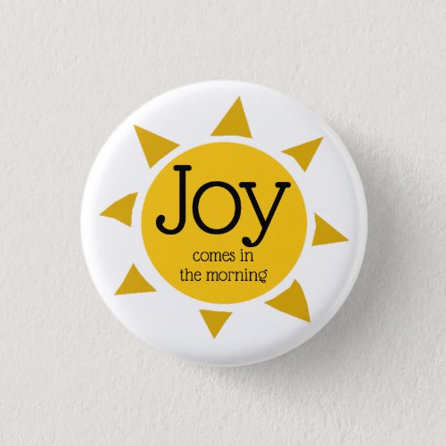 JOY COMES IN THE MORNING Psalm 305 Christian Button