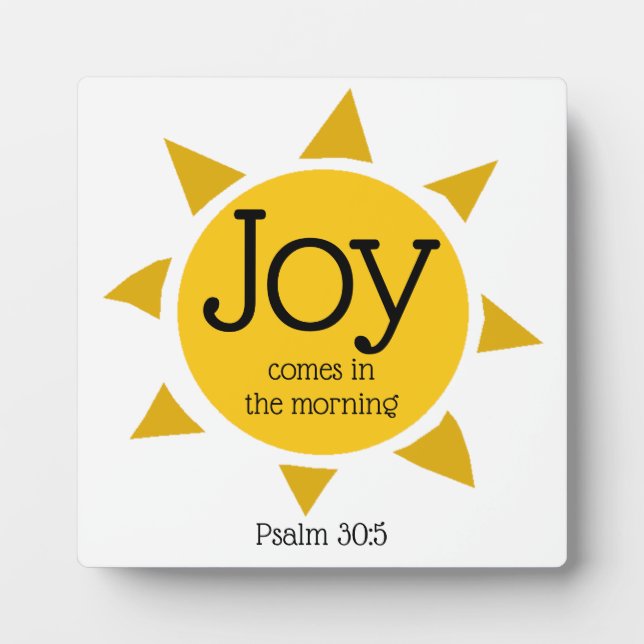 JOY COMES IN THE MORNING Psalm 30:5 Christian Plaque (Front)