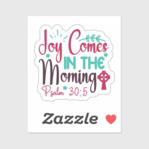 Joy Comes in the Morning Psalm 30:5 Sticker