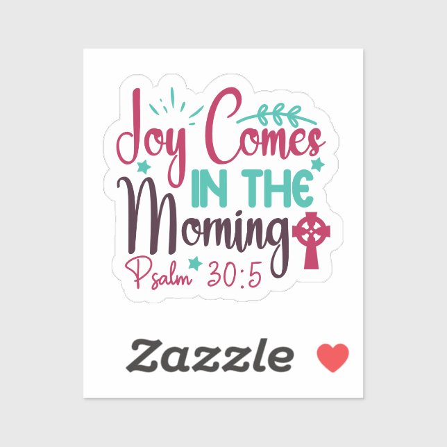 Joy Comes in the Morning Psalm 30:5 Sticker (Sheet)