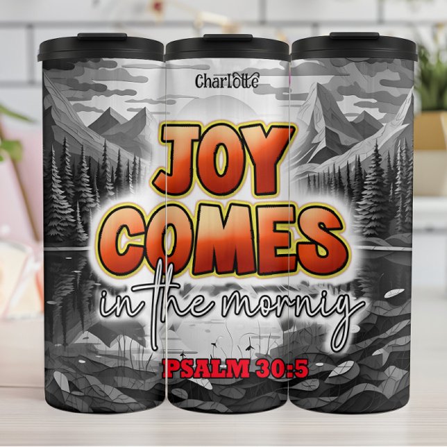 Joy Comes In The Morning PSALM 30:5 Thermal Tumbler (Creator Uploaded)