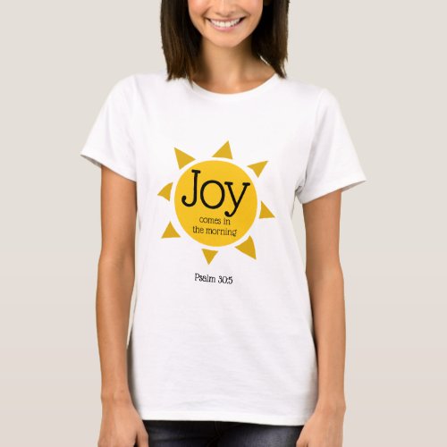 JOY COMES IN THE MORNING Psalm Christian CUSTOM T_Shirt