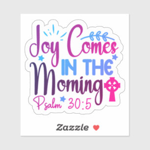 Joy Comes in the Morning Sticker