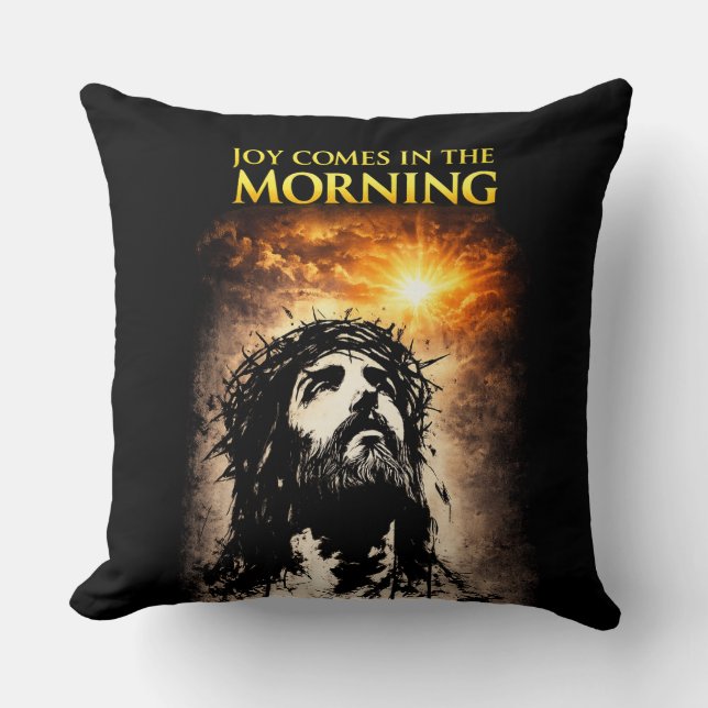 Joy Comes in the Morning Throw Pillow (Front)
