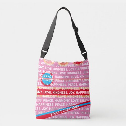 JOY HAPPINESS PEACE HARMONY LOVE KINDNESS CROSSBODY BAG