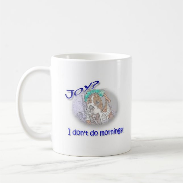 Joy? I don't do mornings! Coffee Mug (Left)