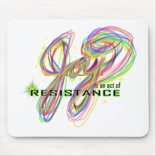 Joy is an act of resistance mouse pad