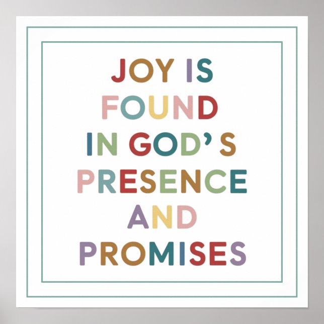 Joy is Found in God's Presence and Promises Poster (Front)