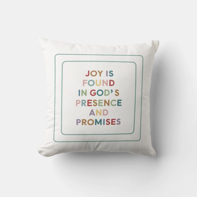 Joy Is Found In God's Presence And Promises Throw Pillow (Front)
