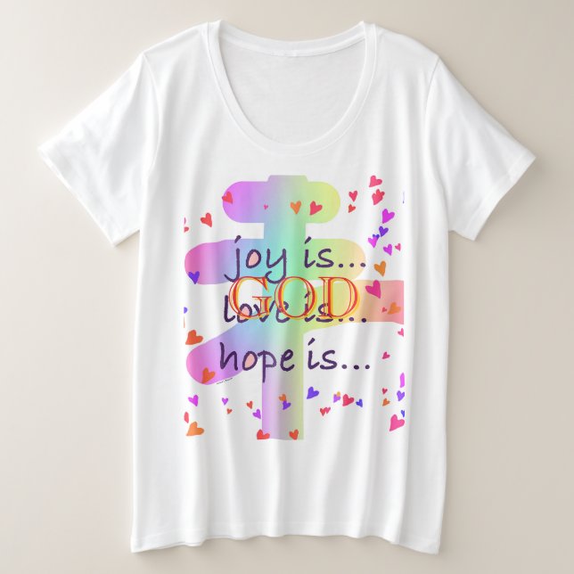 Joy is, Love is, Hope is GOD Plus Size T-Shirt (Design Front)