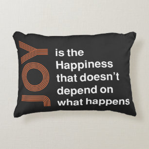 Joy Is the Happiness That Doesn’t Depend on What H Accent Pillow